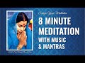 8 minute meditation  with music and mantras