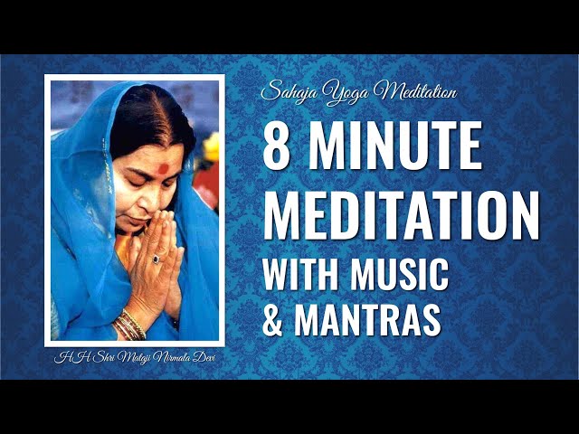 8 Minute Meditation - With music and mantras class=