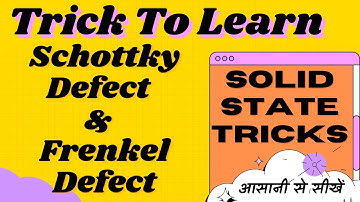 Trick To Learn Schottky And Frenkel Defect || Defects In Solid Trick || Solid State Tricks For Neet