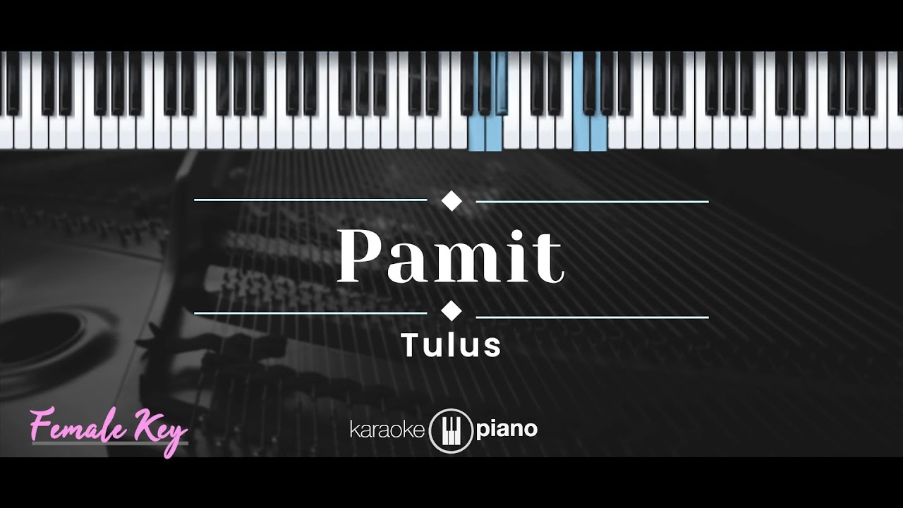Pamit – Tulus (KARAOKE PIANO - FEMALE KEY)