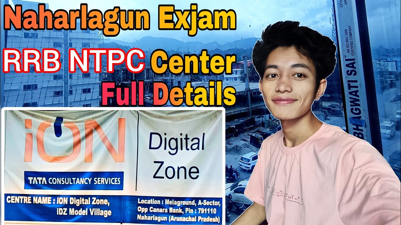 Naharlagun Exjam Center || RRB NTPC Exjam🤔Ditails|| iON Digital Zone in Arunachal Pradesh||