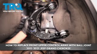 How to Replace Front Upper Control Arms with Ball Joint 20112021 Jeep Grand Cherokee