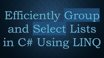 Efficiently Group and Select Lists in C#  Using LINQ