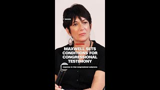 Ghislaine Maxwell's attorneys lay out conditions to be met before she gives testimony to Congress