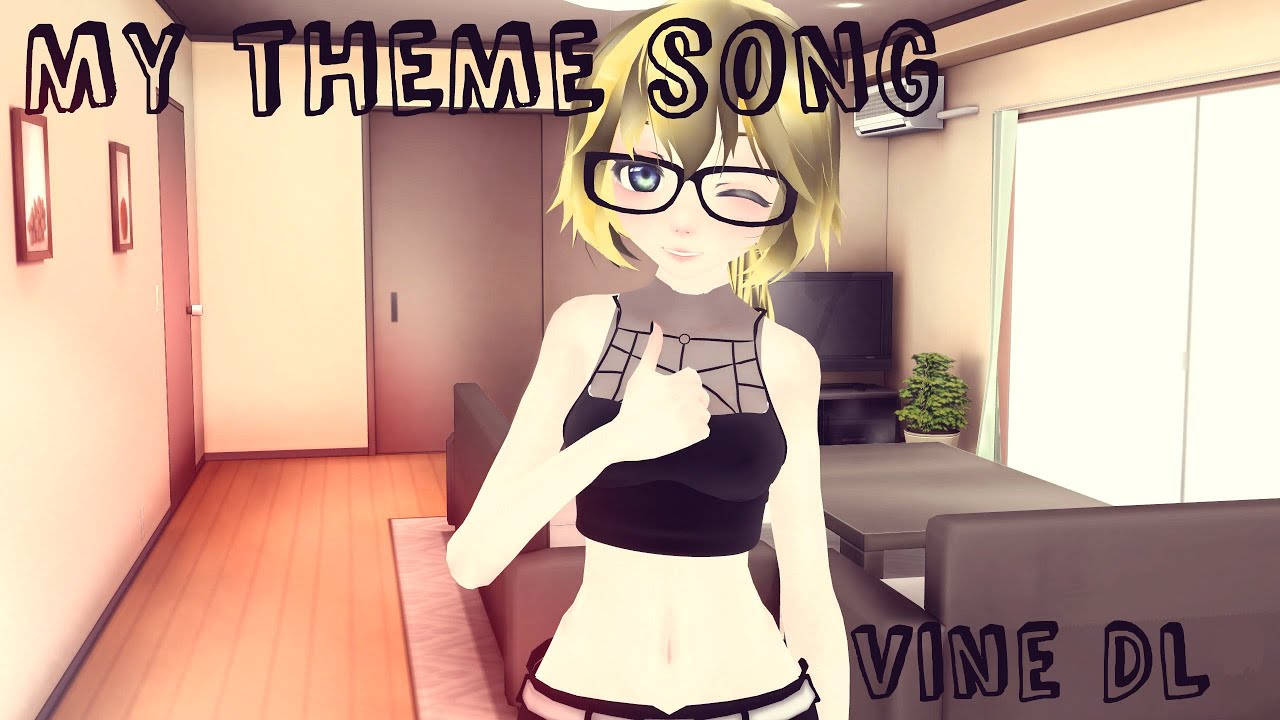 【MMD || Vine】My Theme Song | Vine DOWNLOAD REMOVED