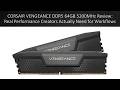 CORSAIR VENGEANCE DDR5 64GB 5200MHz Review: Real Performance Creators Actually Need for Workflows