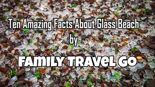 Family travel go's 10 amazing facts about glass beach (hd quality
available) all photos are my own. you can find more our visit at
www.fami...
