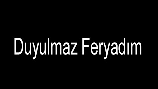 Duyulmaz Feryadım (şiir) Söz Ve Yorum Hüseyin Kıvrak Duygusal fon müziği