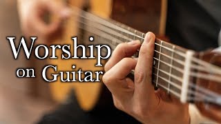 Worship Guitar -1 Hour - Relaxing Instrumental Hymns of Worship & Praise on Acoustic Fingerstyle