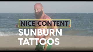Sunburn Tattoos | Nice Content | Tatered