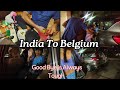 Good bye are always toughleaving from indiainternational travelindia to brussels flight