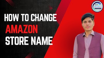 How to Change Amazon Store Name | In a Simple Way 2025