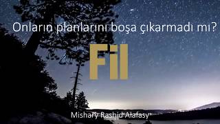 Onların planlarını boşa çıkarmadı mı? - Fil Suresi - Mishary Rashid Alafasy