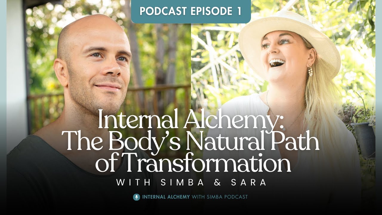 Internal Alchemy: The Body’s Natural Path of Transformation with Simba & Sara