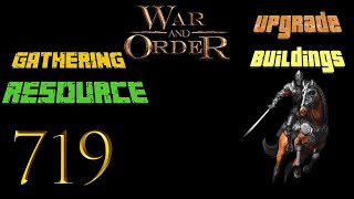 War and Order Ep. 719 (Gathering Resource and Upgrade Buildings)