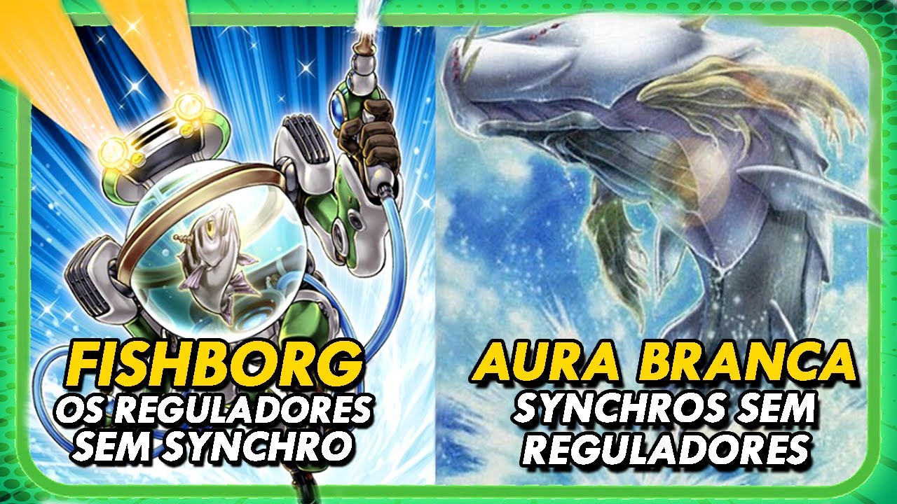 AURA BRANCA & FISHBORG - DOIS TEMAS DE PEIXE QUE SE COMPLETAM | YU-GI-OH! ESPECIAL