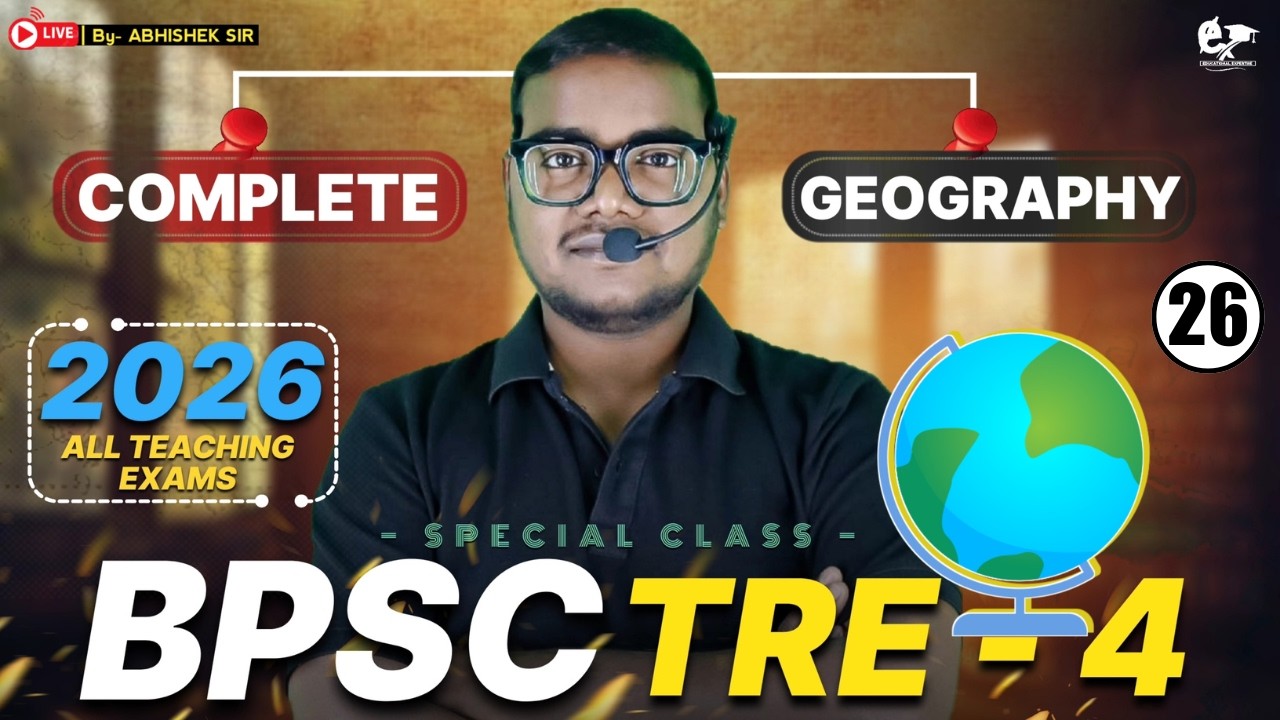 BPSC TRE - 4 I TGT-PGT परीक्षा के लिए I भारत एवं विश्व का भूगोल - 26  | By-ABHISHEK Sir I 2025