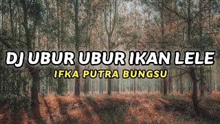 DJ UBUR UBUR IKAN LELE FULL BASS VIRAL TIKTOK TERBARU | LAGU JOGET 2023 (IPB Remix)