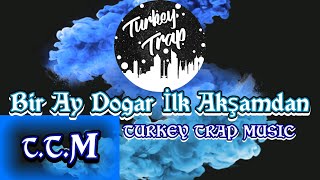 BİR AY DOĞAR İLK AKŞAMDAN-TURKEY TRAP REMIX- Resimi