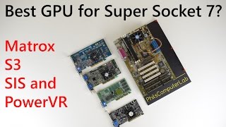Best Super Socket 7 GPU Part 5: Matrox, S3, SIS and PowerVR