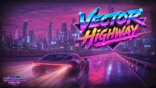 Vector Highway 🛣️ | 1 Hour Synthwave | Retrowave | Cyberpunk | Vaporwave