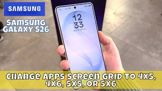 How to Change Apps Screen Grid to 4x5, 4x6, 5x5, or 5x6 on Samsung Galaxy S26