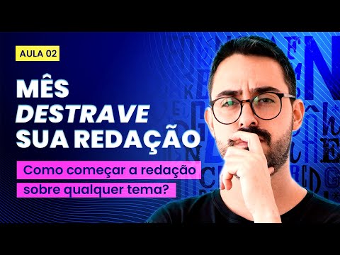COMO COMEÇAR A REDAÇÃO SOBRE QUALQUER TEMA | AULA 02