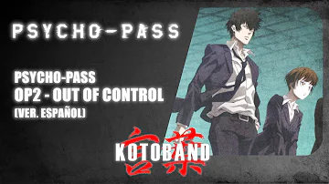 Psycho-Pass -  "Out of Control" OP2 - ver. ESPAÑOL - Kotoband feat. A. Law