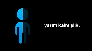 Yarım Kalmış Gibi Mi Hissediyorsun?