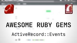 Famous ActiveRecord::Events - Awesome Ruby Gems #RubyOnRails Profile