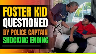 Foster Kid Questioned By Police Captain. Shocking Ending