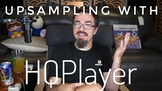 Upsampling with HQPlayer (it worked for me!)