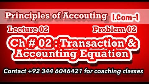 Lecture # 02 || Accounting Equation || Effective for I.Com -1, ADC (B.Com) BS , BBA and MSc -IT ||