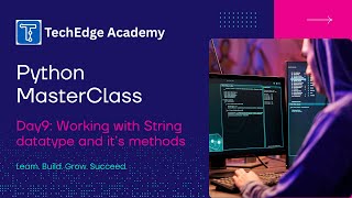 Day 9: Python String DataTypes, Methods & Looping | Python MasterClass