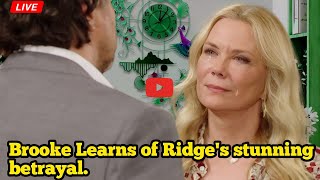 Bold and Beautiful Brooke discovers Ridge's shocking betrayal.
