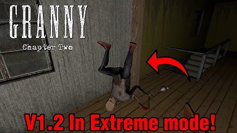 Granny  Chapter Two PC Version 1.2 in Extreme Mode!!!