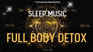 BLACK SCREEN SLEEP MUSIC ☯ All 9 solfeggio frequencies ☯ FULL BODY DETOX