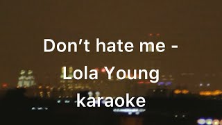 Don’t hate me - Lola Young (karaoke)