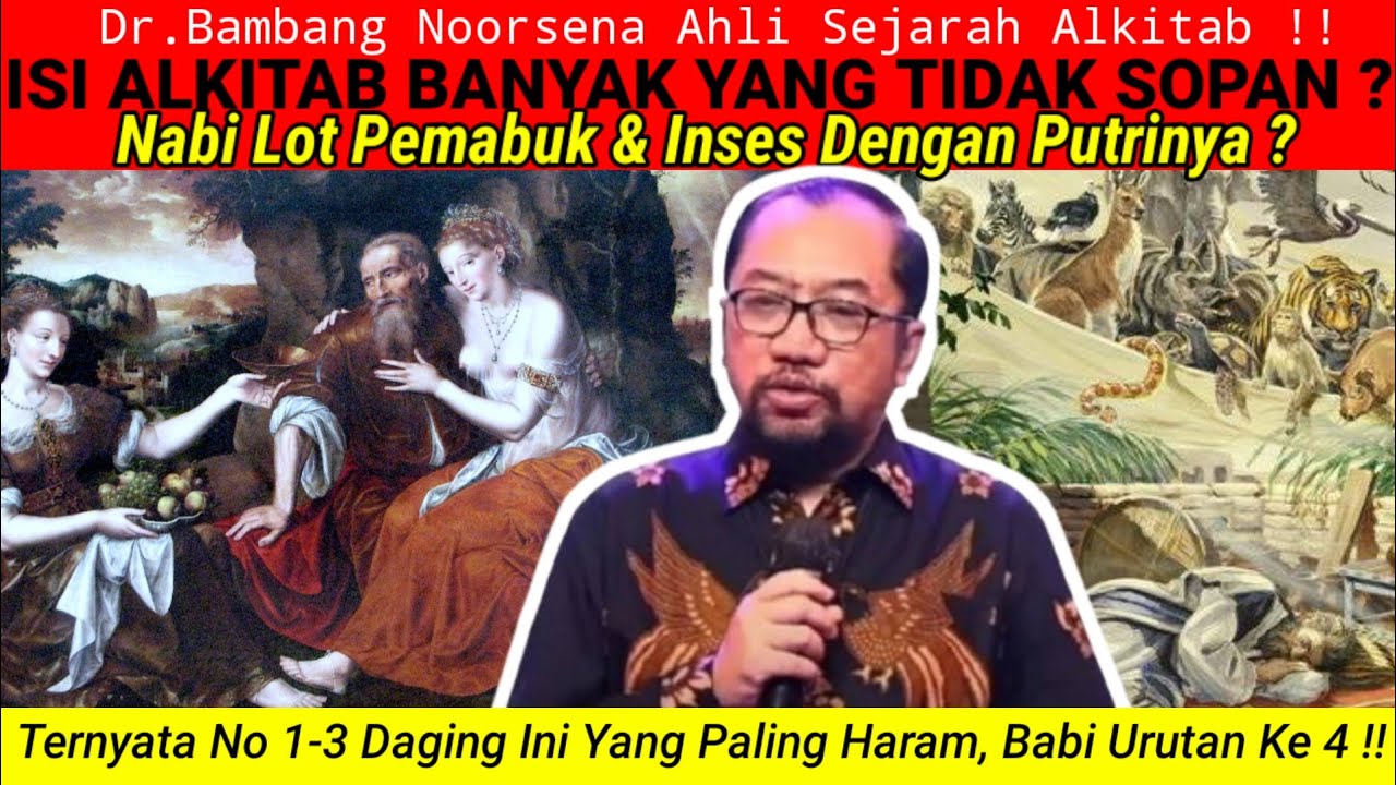 Dr.Bambang Noorsena - ISI ALKITAB TIDAK LAYAK? Lot Pemabuk & Inses Dengan Putrinya? 4 Daging Haram!!