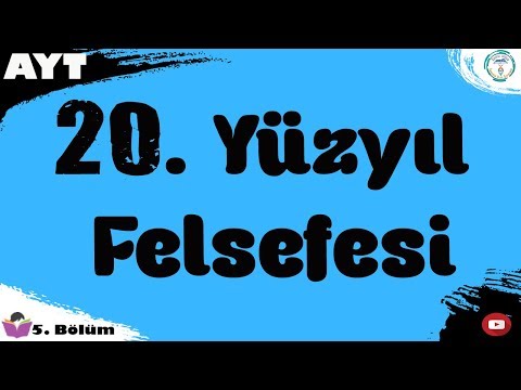 YKS 2020 - 20. Yüzyıl Felsefesi  - TYT AYT Felsefe 5. Bölüm SON BÖLÜM