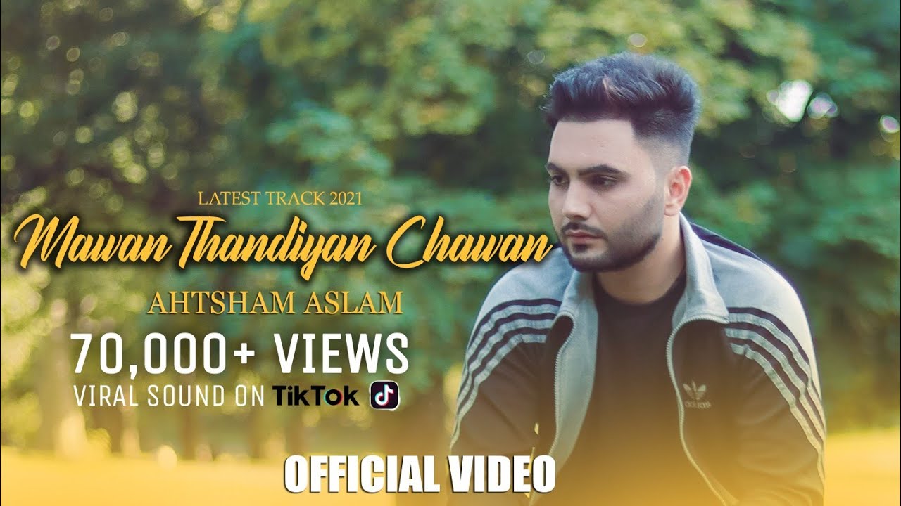 MAWAN THANDIYAN CHAWAN   AHTSHAM ASLAM  Latest Track 2021  Official Video