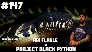 Famous #147 ARI FLAGLE OF PROJECT BLACK PYTHON & REPTILANDIA ZOO | SIMALIA BOELENI | TRAP TALK PODCAST Net Worth