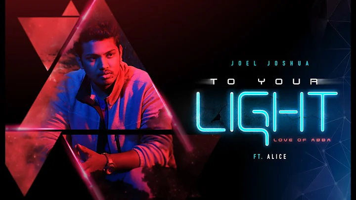 JOEL JOSHUA - TO YOUR LIGHT  ft.  ALICE // PRODIGA...