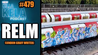 RELM (LONDON GRAFF WRITER) // KILLA KELA PODCAST #479