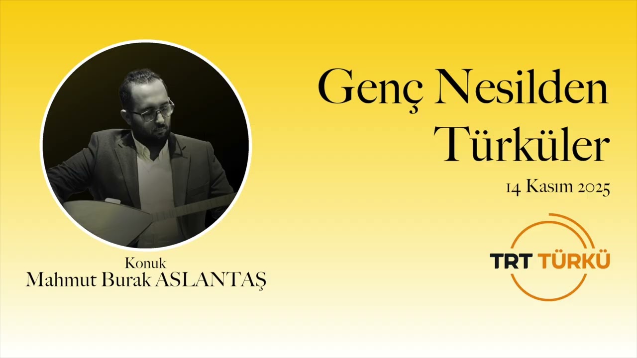 Genç Nesilden Türküler   Mahmut Burak Aslantaş (14.11.2025)