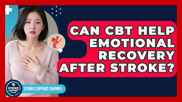 Can CBT Help Emotional Recovery After Stroke? - Stroke Support Channel