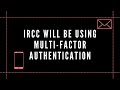 IRCC will be using multi-factor authentication
