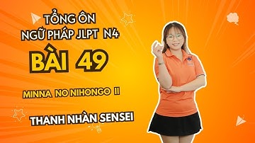 Tổng Ôn Ngữ Pháp Minna No Nihongo N4 - Bài 49- | Học tiếng Nhật N4 miễn phí