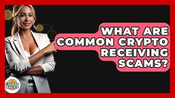 What Are Common Crypto Receiving Scams? - CryptoBasics360.com