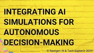Integrating AI Simulations for Autonomous Decision-Making